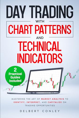 Day Trading with Chart Patterns and Technical Indicators: Mastering the ...
