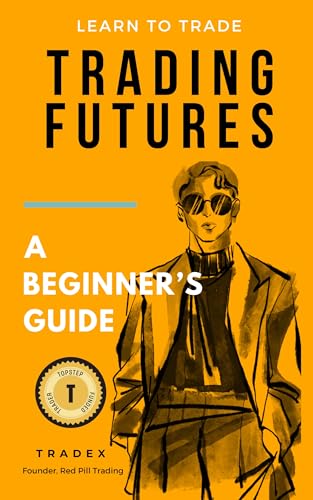 Trading Futures : A Beginner's Guide