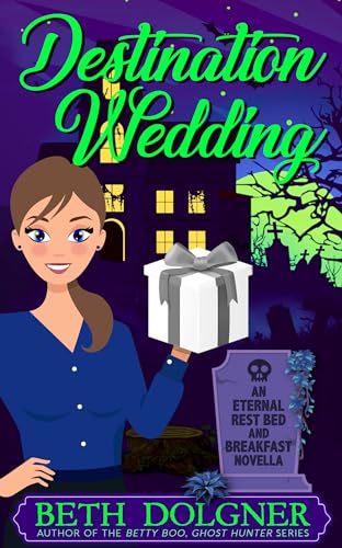 Destination Wedding: An Eternal Rest Bed and Breakfast Novella