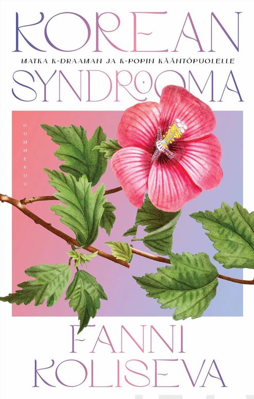 Korean syndrooma - Matka K-draaman ja K-popin kääntöpuolelle