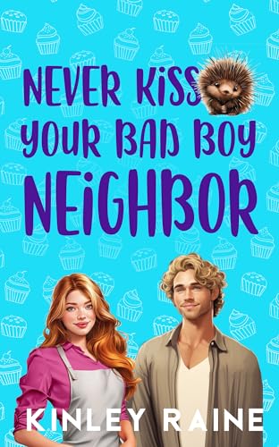 Never Kiss Your Bad Boy Neighbor