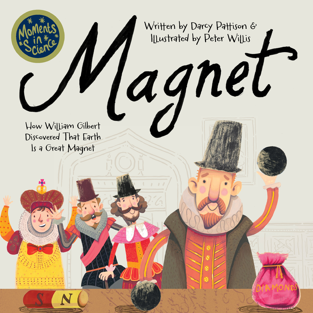 Magnet: How William Gilbert Discovered That Earth Is a Great Magnet