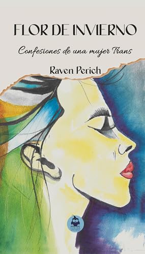 Flor de invierno: Confesiones de una mujer trans