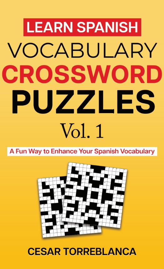 Learn spanish vocabulary crossword puzzles vol. 1 by cesar e ...