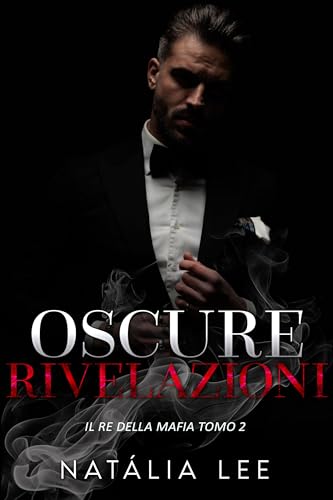 Oscure Rivelazioni (Il Re Della Mafia Vol. 2)