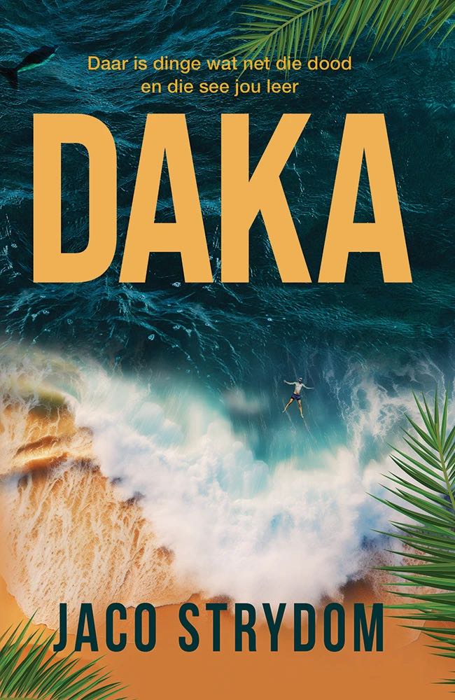 Daka: Daar is dinge wat net die dood en die see jou leer