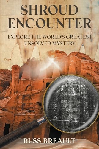 Shroud Encounter: Explore the World's Greatest Unsolved Mystery