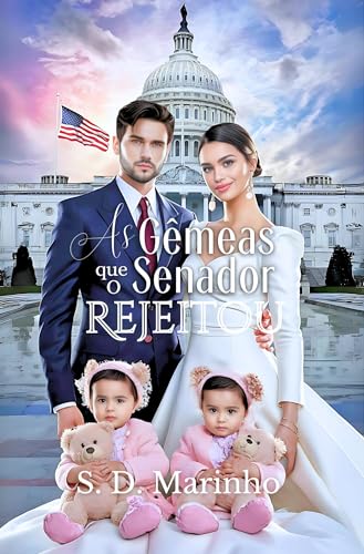 As Gêmeas Rejeitadas do Senador (POLÍTICOS IMPLACÁVEIS Livro 1)
