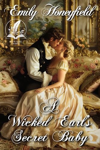 A Wicked Earl’s Secret Baby: A Historical Regency Romance Novel