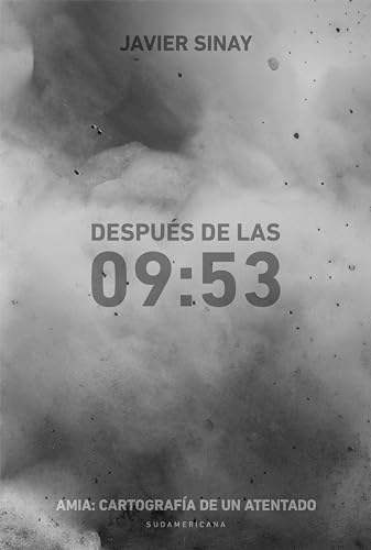 Después de las 09:53: AMIA: cartografía de un atentado