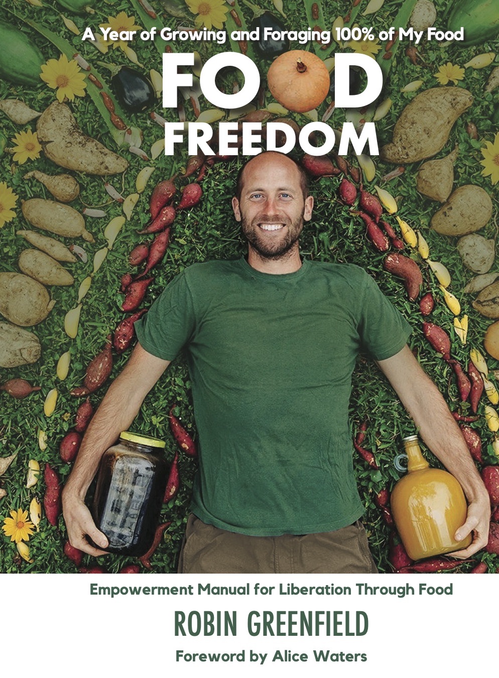 Food Freedom: A Year of Growing and Foraging 100% of My Food