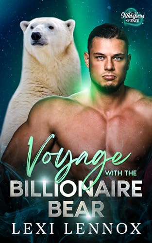 Voyage With The Billionaire Bear: A Second Chance Fated Mates Bear Shifter Romance