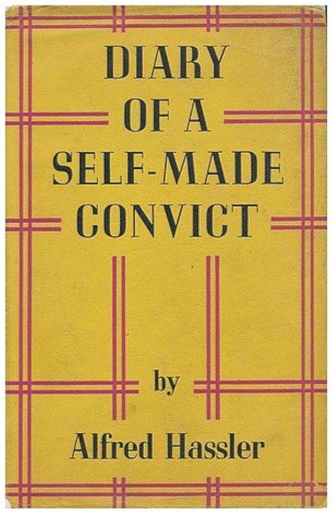 Diary of a Self-Made Convict by Alfred Hassler | Goodreads
