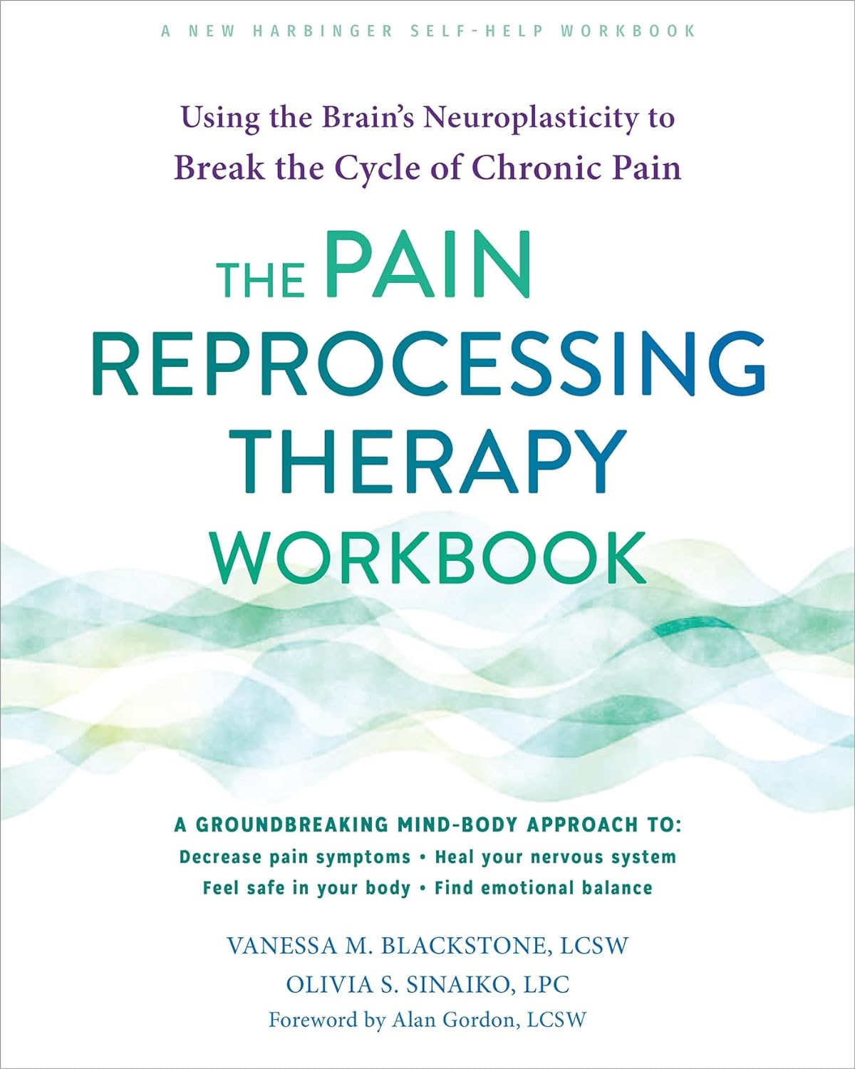 The Pain Reprocessing Therapy Workbook: Using the Brain's Neuroplasticity to Break the Cycle of Chronic Pain