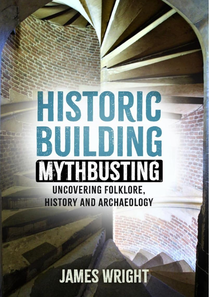 Historic Building Mythbusting Uncovering Folklore, History and