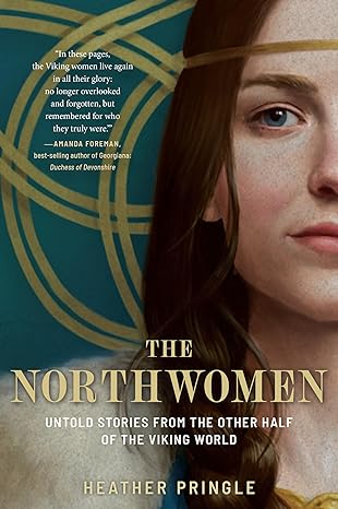 The Northwomen: Untold Stories From the Other Half of the Viking World