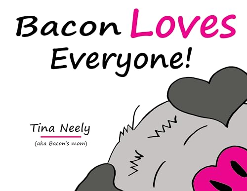 Bacon Loves Everyone!: A book about the true meaning of belonging and unconditional love.