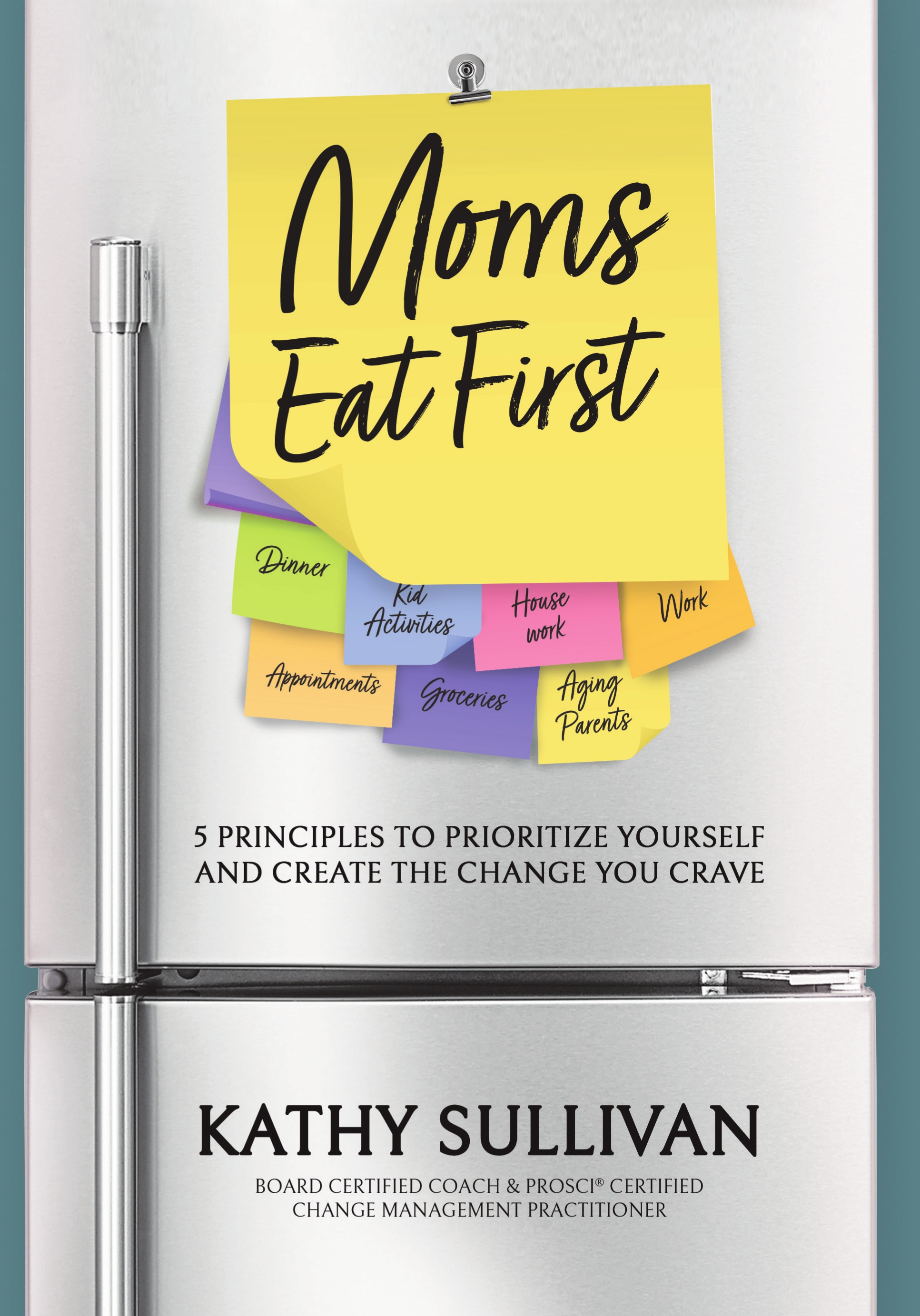 Eat First Moms Eat First: 5 Principles to Prioritize Yourself and Create the ...