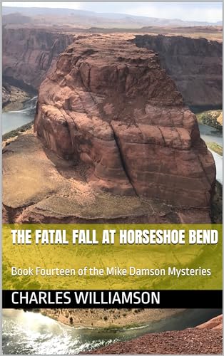 The Fatal Fall at Horseshoe Bend: Book Fourteen of the Mike Damson Mysteries