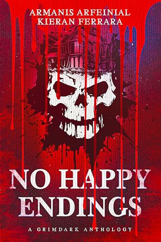 No Happy Endings: A Grimdark Anthology