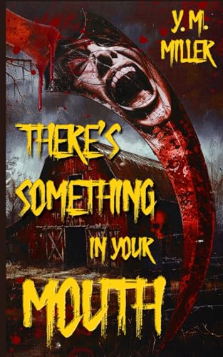 There's Something in Your Mouth