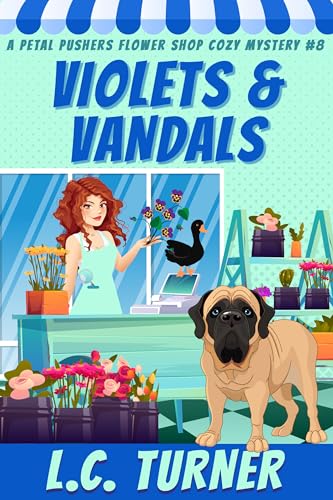 Violets and Vandals: A Petal Pushers Flower Shop Cozy Mystery Book 8