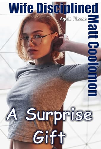 Wife Disciplined : A Surprise Gift