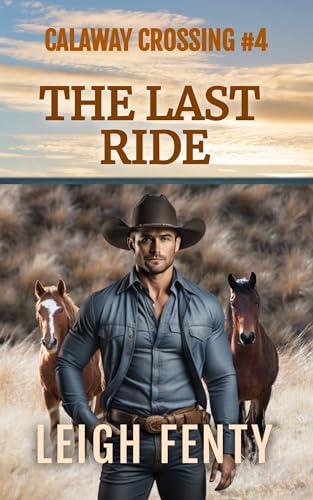 The Last Ride: Calaway Crossing Book 4