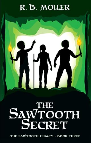 The Sawtooth Secret: The Sawtooth Legacy, Book Three