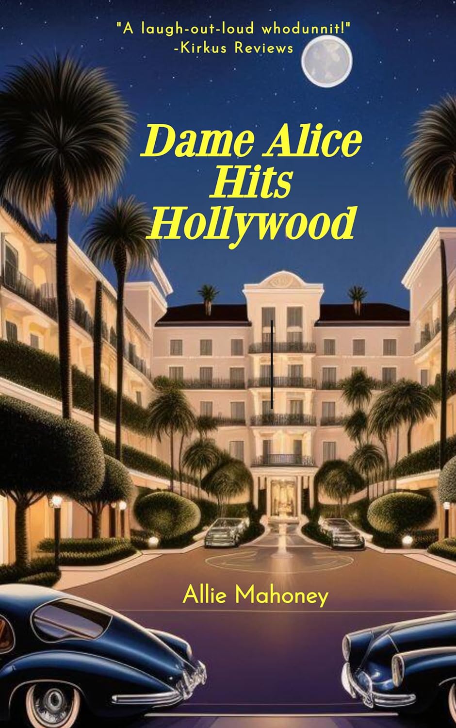 Dame Alice Hits Hollywood: A Cozy 1930s Mystery Featuring Author-Turned-Sleuth Dame Alice Cartwright