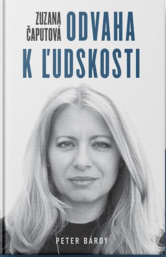 Zuzana Čaputová: Odvaha k ľudskosti