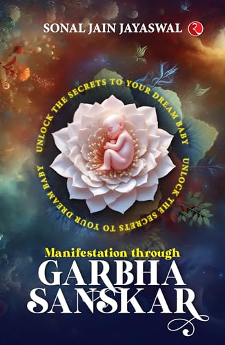 Manifestation through Garbha Sanskar: Unlock the Secrets to Your Dream Baby