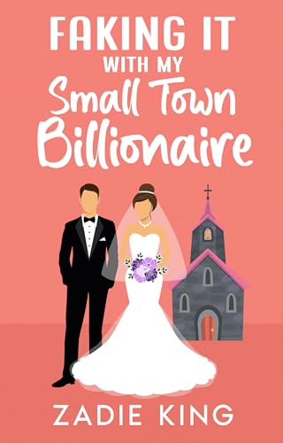 Faking It with my Small Town Billionaire