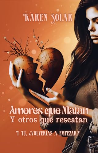 Amores que matan y otros que rescatan: Y tú, ¿Volverías a empezar?