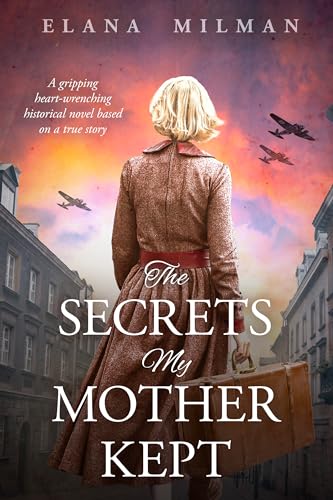 The Secrets My Mother Kept: A gripping heart-wrenching historical novel based on a true story