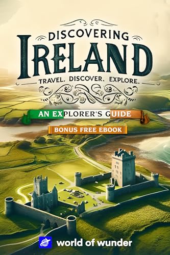 Discovering Ireland: An Explorer's Guide : Travel. Discover. Explore.
