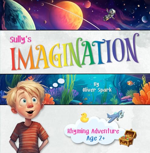 Sully's Imagination: A rhyming book for children about the power of imagination | For adventure loving kids aged 2+