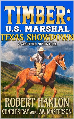 Timber: U.S. Marshal: Texas Showdown: A Western Adventure