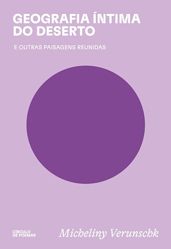 Geografia íntima do deserto: e outras paisagens reunidas