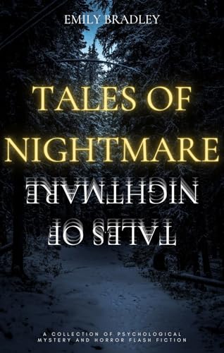 Tales of Nightmare: A Collection of Psychological Horror and Mystery Flash Fiction Stories