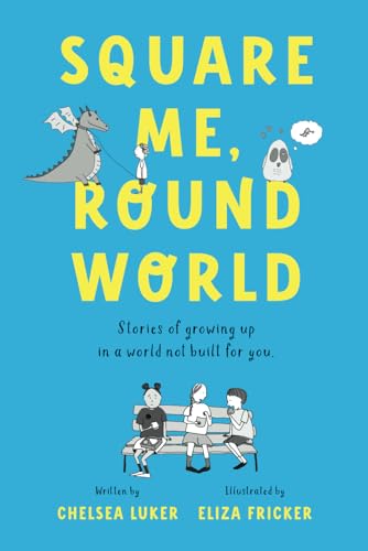 Square Me, Round World: Stories of growing up in a world not built for you
