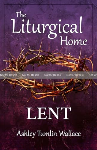 The Liturgical Home: Lent
