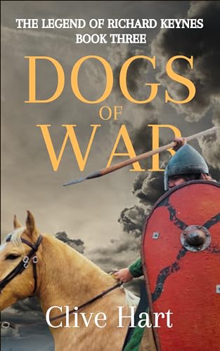 Dogs of War: Book Three in The Legend of Richard Keynes Series