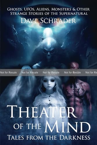 Theater of the Mind: Tales from the Darkness: Ghosts, UFOs, Aliens, Monsters, & Other Strange Stories of the Supernatural