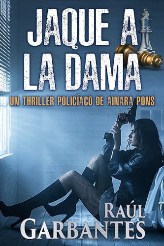 Jaque a la dama: Un thriller policíaco (Agente especial Ainara Pons nº 8)