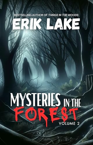 Mysteries in the Forest: Stories of the Strange and Unexplained: Volume 2
