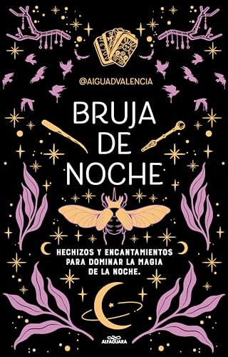 Bruja de noche: Hechizos y encantamientos para dominar la magia de la noche