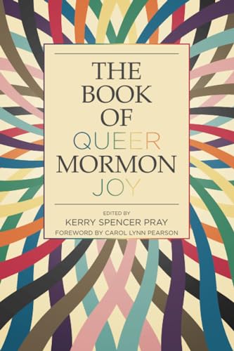 The Book of Queer Mormon Joy