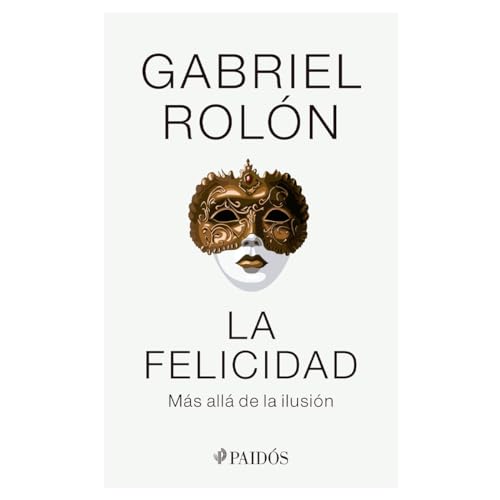 La felicidad: Más allá de la ilusión / Happiness: Beyond Hope: Más allá de la ilusión