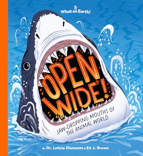 Open Wide!: Jaw-dropping mouths of the animal world